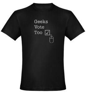 Geeks Vote Too Shirt